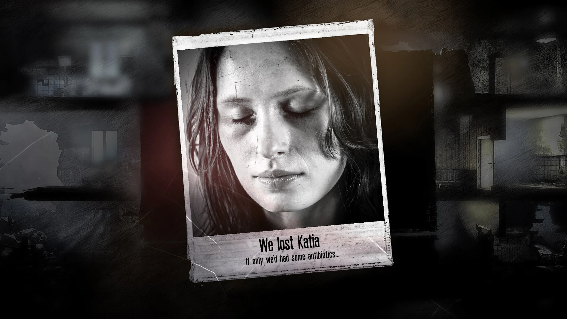 Czarno biała fotografia Katii z podpisem We lost Katia w This War of Mine